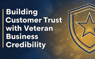 Building Customer Trust with Veteran Business Credibility